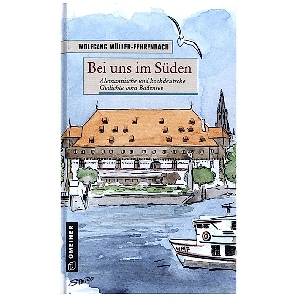 Kultur erleben im GMEINER-Verlag / Bei uns im Süden, Wolfgang Müller-Fehrenbach