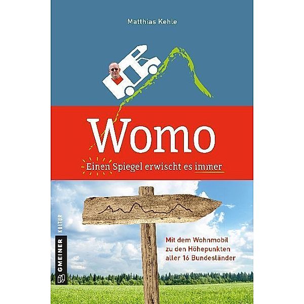 Kultur erleben im GMEINER-Verlag / Womo   Einen Spiegel erwischt es immer, Matthias Kehle