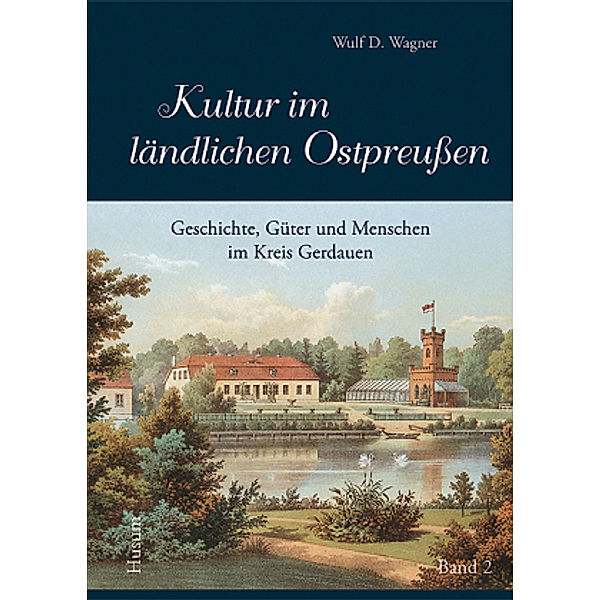 Kultur im ländlichen Ostpreußen, Bd. 2, Wulf D. Wagner