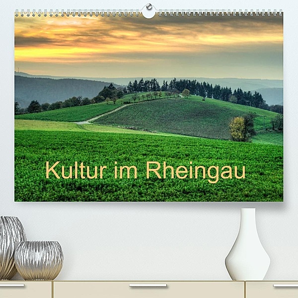 Kultur im Rheingau (Premium, hochwertiger DIN A2 Wandkalender 2021, Kunstdruck in Hochglanz), Erhard Hess
