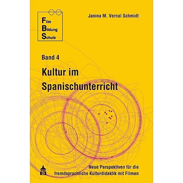 Kultur im Spanischunterricht / Film-Bildung-Schule Bd.4, Janina M. Vernal Schmidt