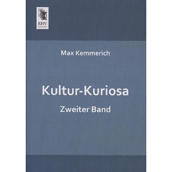 Kultur-Kuriosa.Bd.2, Max Kemmerich