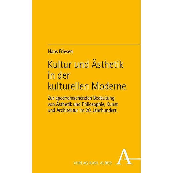 Kultur und Ästhetik in der kulturellen Moderne, Hans Friesen