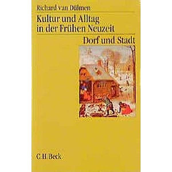 Kultur und Alltag in der frühen Neuzeit, 3 Bde.: Volume 4 Kultur und Alltag in der Frühen Neuzeit  Bd. 2: Dorf und Stadt, Dorf und Stadt