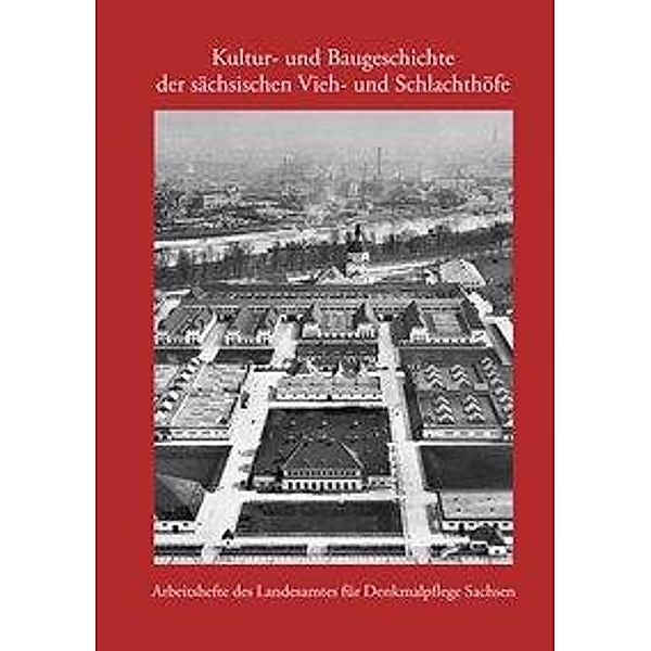 Kultur- und Baugeschichte der sächsischen Vieh- und Schlachthöfe, Ulrich Hübner