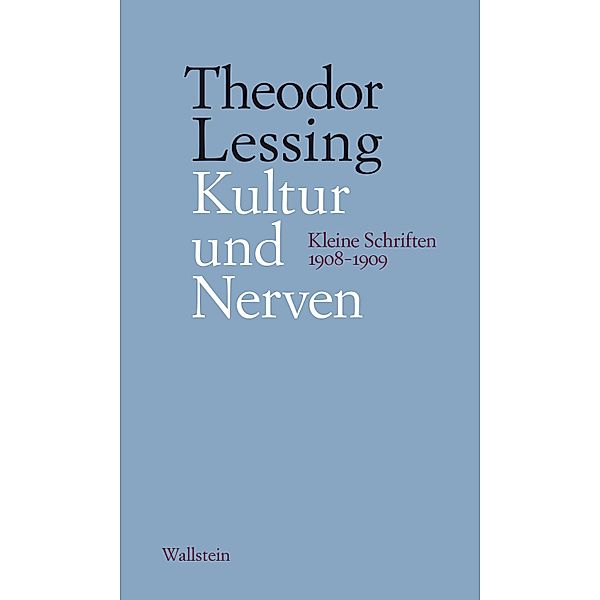 Kultur und Nerven / Schriften in Einzelausgaben, Theodor Lessing
