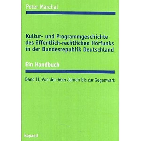 Kultur- und Programmgeschichte des öffentlich-rechtlichen Hörfunks in der Bundesrepublik Deutschland, Peter Marchal