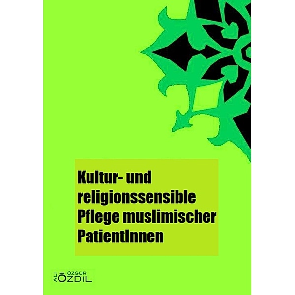 Kultur- und Religionssensible Pflege muslimischer PatientInnen, Ali Özgür Özdil