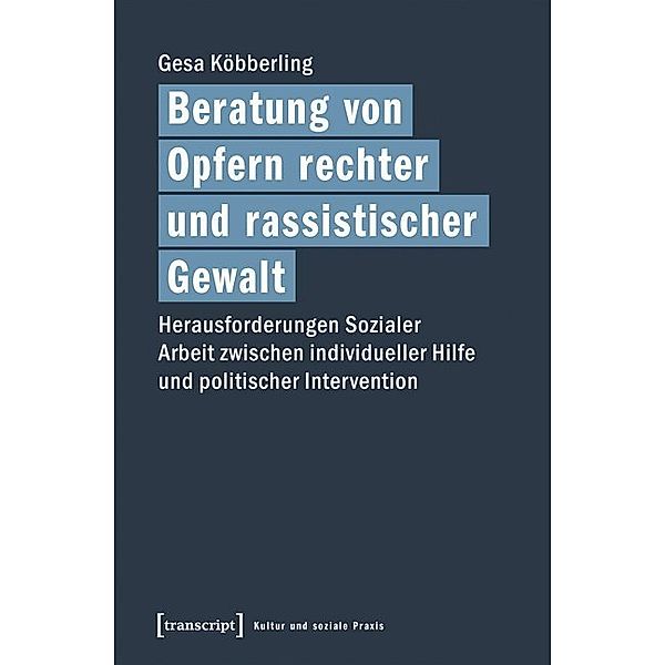 Kultur und soziale Praxis / Beratung von Opfern rechter und rassistischer Gewalt, Gesa Köbberling