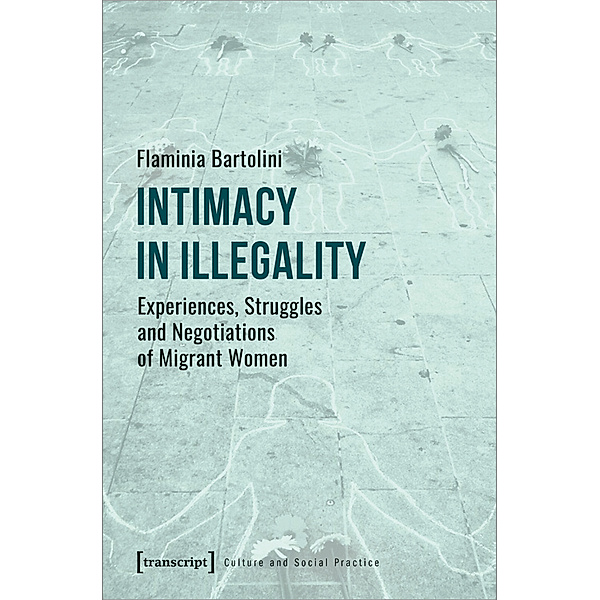 Kultur und soziale Praxis / Intimacy in Illegality, Flaminia Bartolini