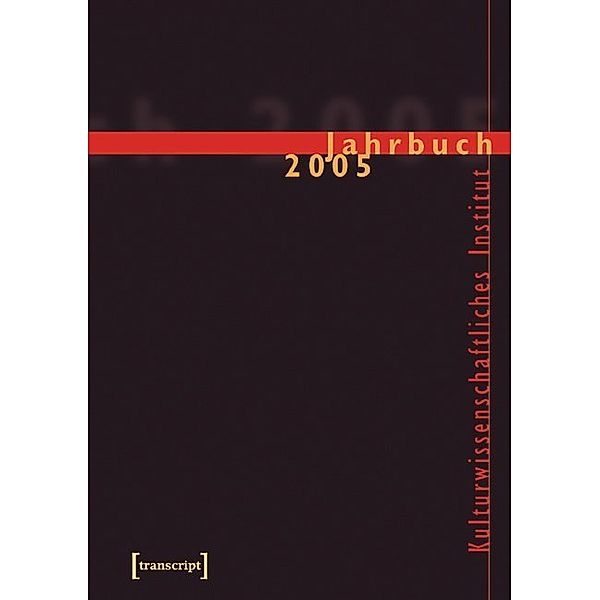 Kultur und soziale Praxis / Kulturwissenschaftliches Institut, Jahrbuch 2005