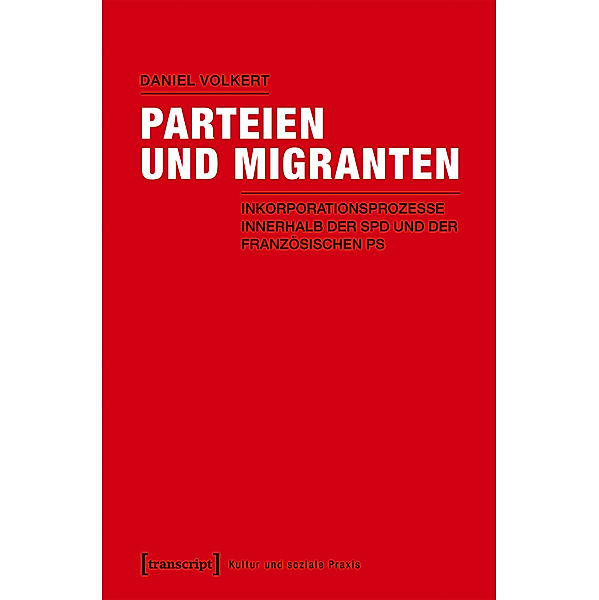 Kultur und soziale Praxis: Parteien und Migranten, Daniel Volkert