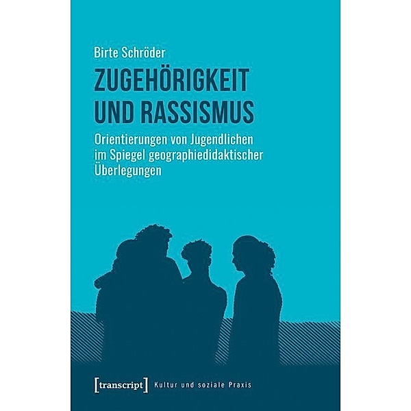 Kultur und soziale Praxis / Zugehörigkeit und Rassismus, Birte Schröder