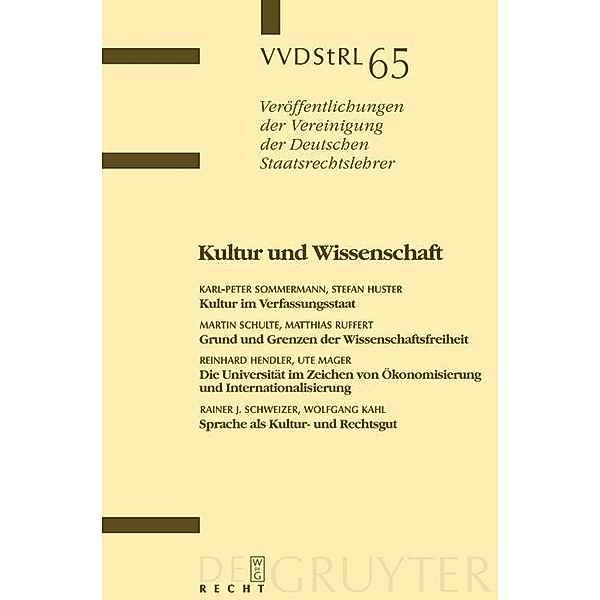 Kultur und Wissenschaft / Veröffentlichungen der Vereinigung der Deutschen Staatsrechtslehrer Bd.65, Karl-Peter Sommermann, Stefan Huster, Martin Schulte, Matthias Ruffert, et al.