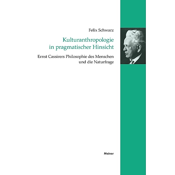 Kulturanthropologie in pragmatischer Hinsicht / Cassirer Forschungen Bd.21, Felix Schwarz