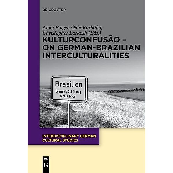 KulturConfusão - On German-Brazilian Interculturalities / Interdisciplinary German Cultural Studies Bd.19