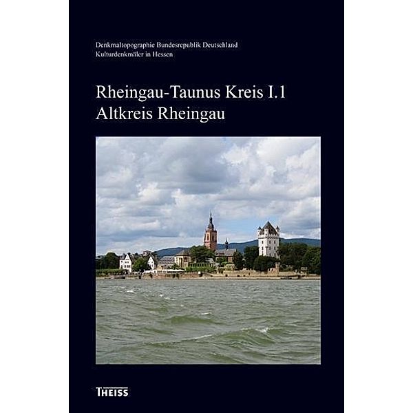 Kulturdenkmäler in Hessen: Rheingau-Taunus-Kreis I. Altkreis Rheingau, 2 Bde.