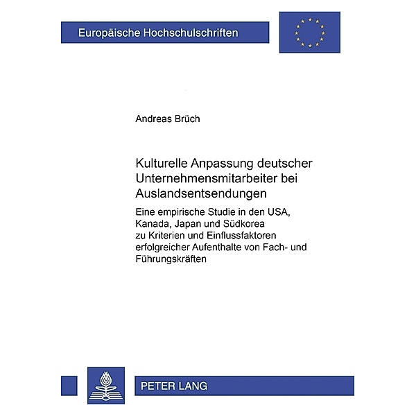 Kulturelle Anpassung deutscher Unternehmensmitarbeiter bei Auslandsentsendungen, Andreas Brüch