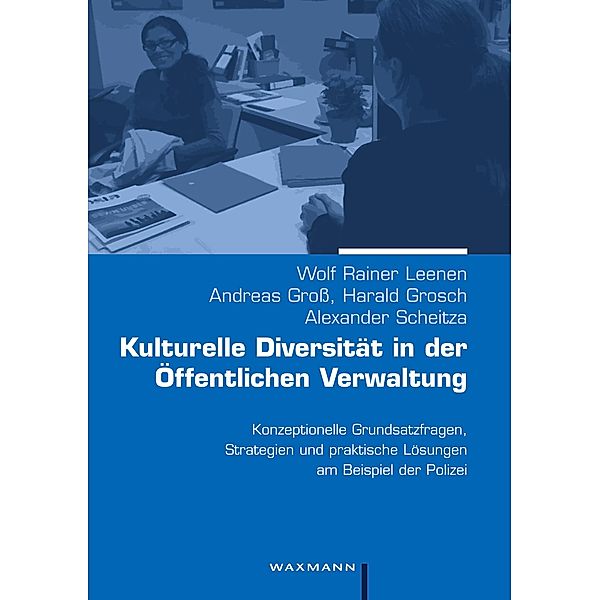 Kulturelle Diversität in der Öffentlichen Verwaltung, Wolf R. Leenen, Andreas Groß, Harald Grosch