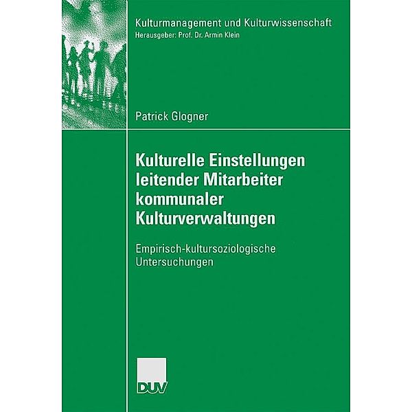 Kulturelle Einstellungen leitender Mitarbeiter kommunaler Kulturverwaltungen / Kulturmanagement und Kulturwissenschaft, Patrick Glogner