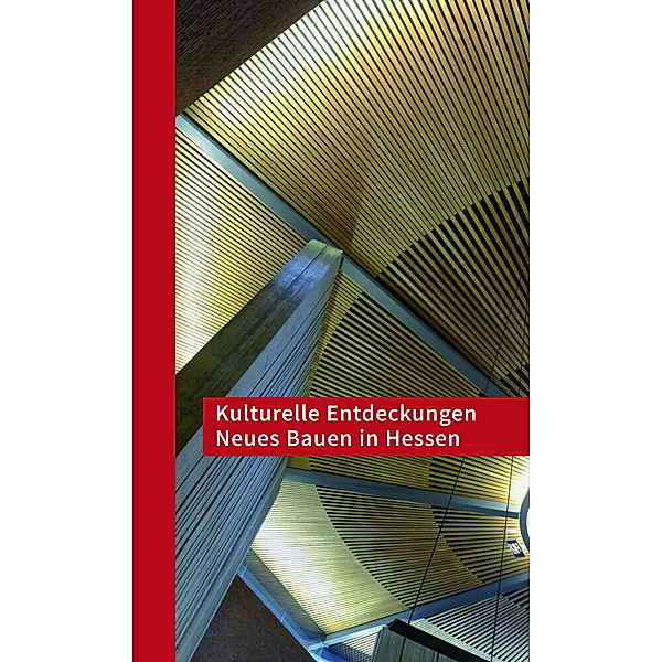 Kulturelle Entdeckungen / Kulturelle Entdeckungen Neues Bauen in Hessen