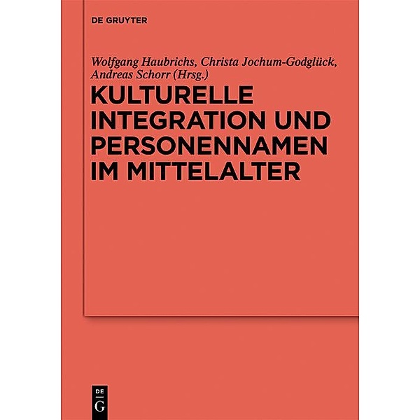 Kulturelle Integration und Personennamen im Mittelalter / Reallexikon der Germanischen Altertumskunde - Ergänzungsbände