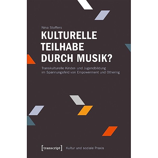 Kulturelle Teilhabe durch Musik? / Kultur und soziale Praxis, Nina Stoffers