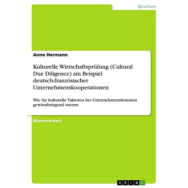 Kulturelle Wirtschaftsprüfung (Cultural Due Diligence) am Beispiel deutsch-französischer Unternehmenskooperationen, Anne Hermann