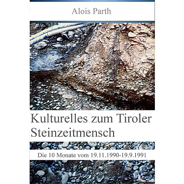 Kulturelles zum Tiroler Steinzeitmensch, Alois Parth