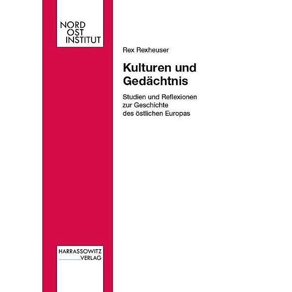 Kulturen und Gedächtnis / Veröffentlichungen des Nordost-Instituts Bd.12, Rex Rexheuser