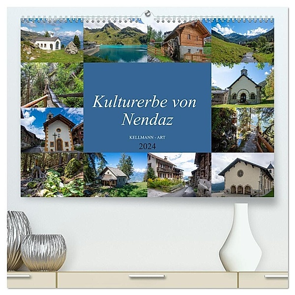 Kulturerbe von Nendaz (hochwertiger Premium Wandkalender 2024 DIN A2 quer), Kunstdruck in Hochglanz, Stefanie und Philipp Kellmann