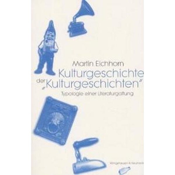 Kulturgeschichte der 'Kulturgeschichten', Martin Eichhorn