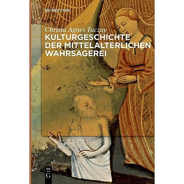 Kulturgeschichte der mittelalterlichen Wahrsagerei, Christa Agnes Tuczay
