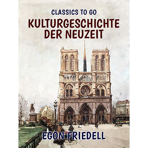 Kulturgeschichte der Neuzeit, Egon Friedell