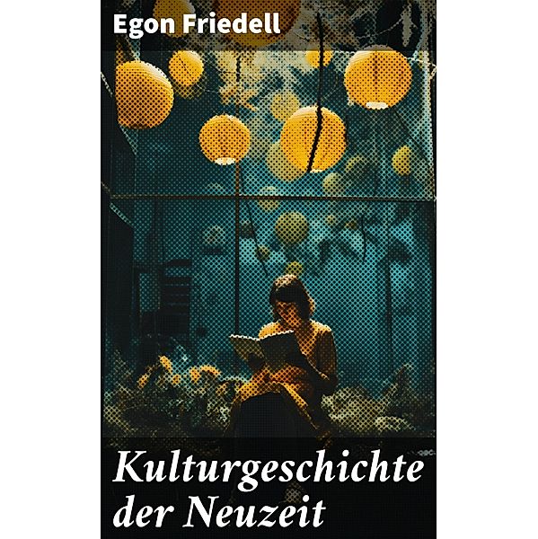 Kulturgeschichte der Neuzeit, Egon Friedell
