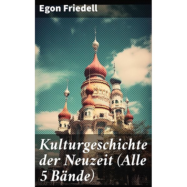 Kulturgeschichte der Neuzeit (Alle 5 Bände), Egon Friedell