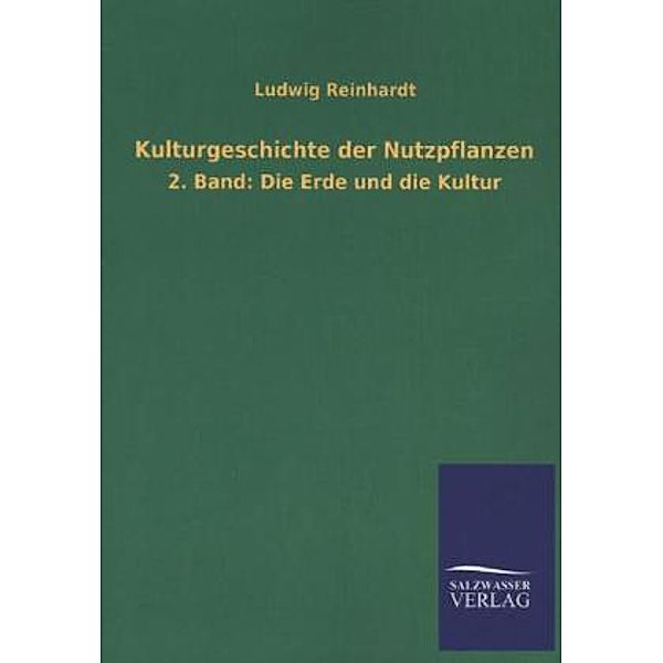Kulturgeschichte der Nutzpflanzen.Bd.2, Ludwig Reinhardt
