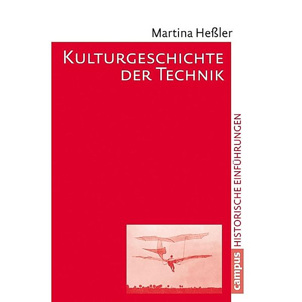 Kulturgeschichte der Technik / Historische Einführungen Bd.13, Martina Hessler