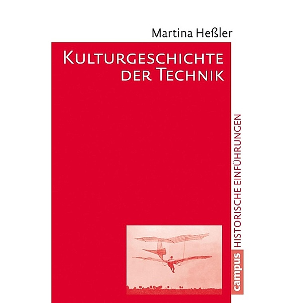Kulturgeschichte der Technik / Historische Einführungen Bd.13, Martina Heßler