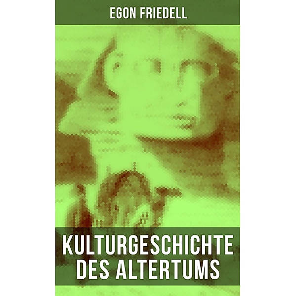 Kulturgeschichte des Altertums, Egon Friedell
