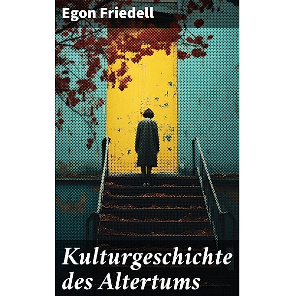 Kulturgeschichte des Altertums, Egon Friedell