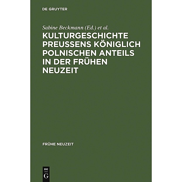Kulturgeschichte Preußens königlich polnischen Anteils in der Frühen Neuzeit / Frühe Neuzeit Bd.103