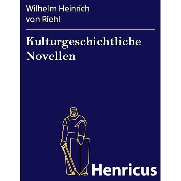 Kulturgeschichtliche Novellen, Wilhelm Heinrich von Riehl