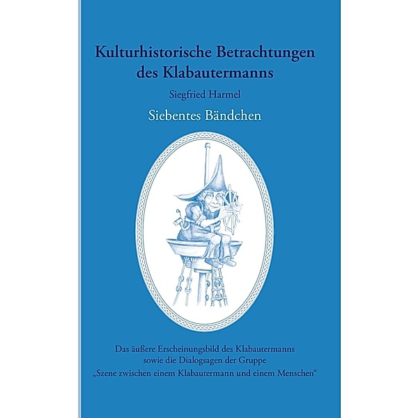 Kulturhistorische Betrachtungen des Klabautermanns - Siebentes Bändchen, Siegfried Harmel