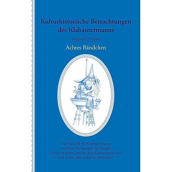 Kulturhistorische Betrachtungen des Klabautermanns - Achtes Bändchen, Siegfried Harmel