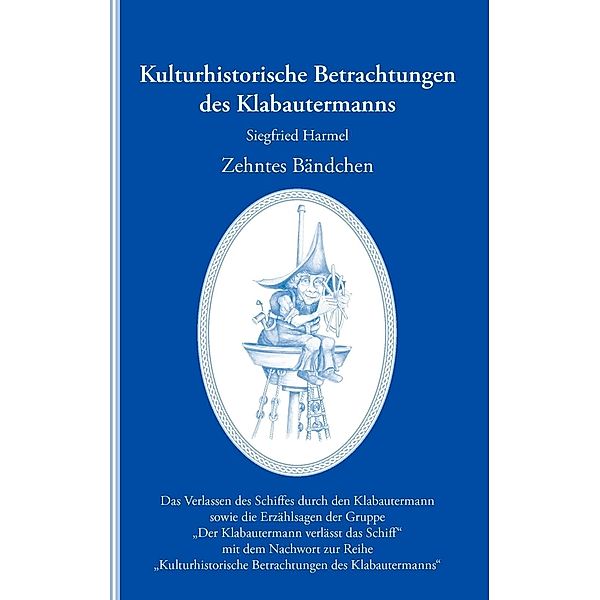 Kulturhistorische Betrachtungen des Klabautermanns - Zehntes Bändchen, Siegfried Harmel