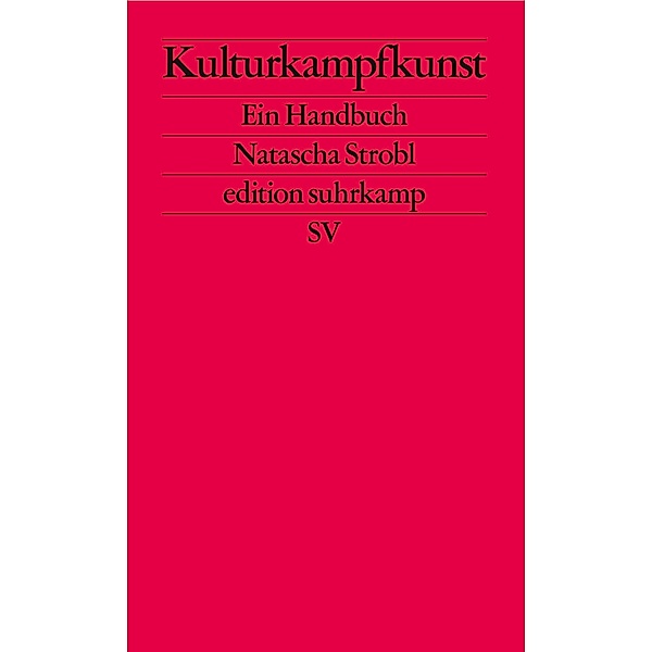Kulturkampfkunst / edition suhrkamp Bd.2836, Natascha Strobl