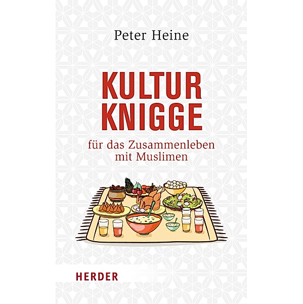 Kulturknigge für das Zusammenleben mit Muslimen / Herder Spektrum Taschenbücher Bd.4307, Peter Heine