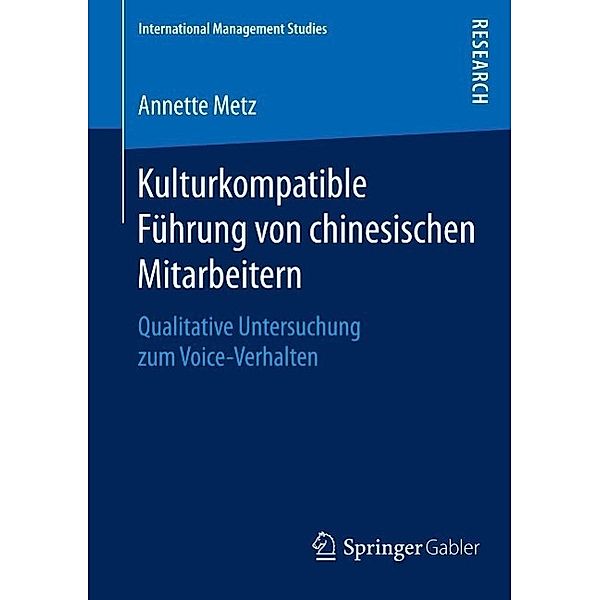 Kulturkompatible Führung von chinesischen Mitarbeitern / International Management Studies, Annette Metz