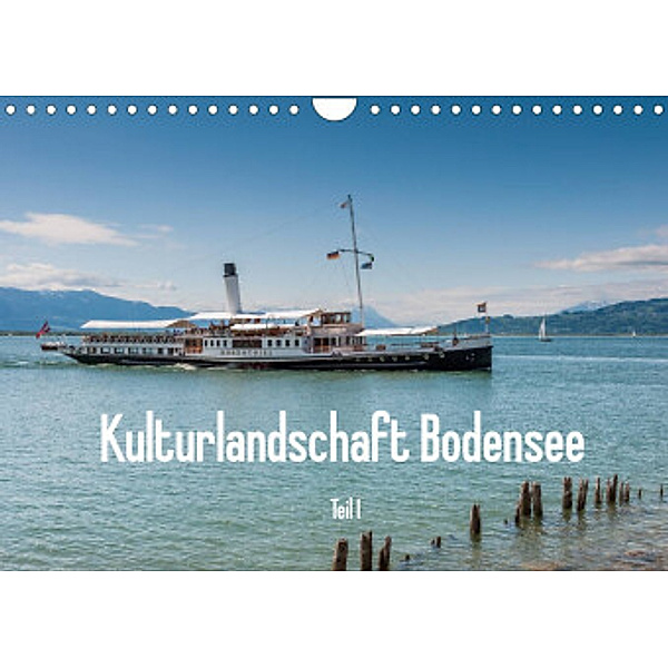 Kulturlandschaft Bodensee - Teil I (Wandkalender 2022 DIN A4 quer), Erhard Hess